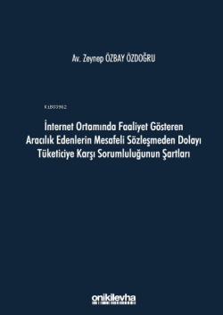 İnternet Ortamında Faaliyet Gösteren Aracılık Edenlerin Mesafeli Sözleşmeden Dolayı Tüketiciye Karşı Sorumluluğunun Şartları