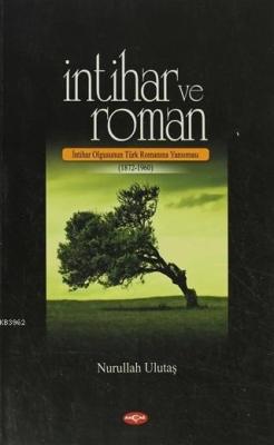 İntihar ve Roman; İntihar Olgusunun Türk Romanına Yansıması (1872-1960)