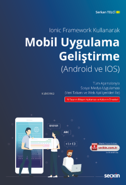 Ionic Framework Kullanarak Mobil Uygulama (Android ve IOS) Geliştirme;Tüm Aşamalarıyla Sosyal Medya Uygulaması (Veri Tabanı ve Web Api İçerikleri İle)