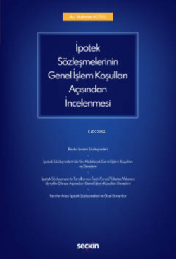 İpotek Sözleşmelerinin Genel İşlem Koşulları Açısından İncelenmesi