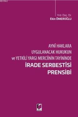 İrade Serbestisi Prensibi Ayni Haklara Uygulanacak Hukukukun ve Yetkili Yargı Merciinin Tayininde