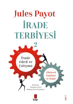 İrade Terbiyesi 2;İrade Gücü ve Çalışma Zihinsel Faaliyet ve İrade