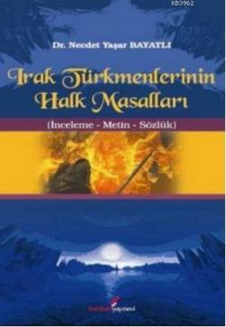 Irak Türkmenlerinin Halk Masalları; İnceleme - Metin - Sözlük