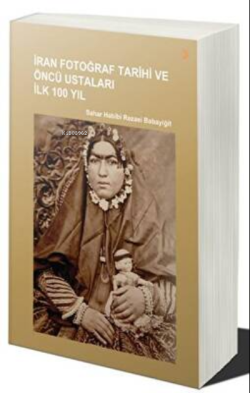 İran Fotoğraf Tarihi ve Öncü Ustaları İlk 100 Yıl