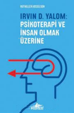 Irvin D. Yalom: Psikoterapi Ve İnsan Olmak Üzerine