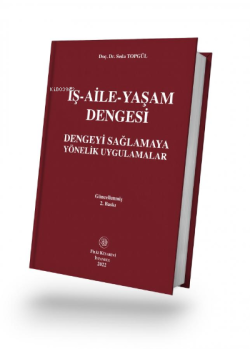 İş-Aile-Yaşam Dengesi Dengeyi Sağlamaya Yönelik Uygulamalar