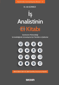 İş Analistinin El Kitabı;Gereksinim Mühendisliği İş Analistliğinde Uzmanlaşma İçin Teknikler ve Şablonlar