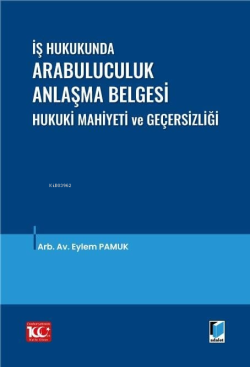 İş Hukukunda Arabuluculuk Anlaşma Belgesi Hukuki Mahiyeti ve Geçersizliği