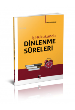 İş Hukukunda Dinlenme Süreleri