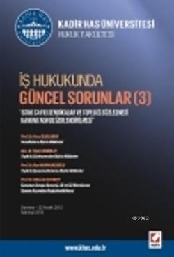 İş Hukukunda Güncel Sorunlar; 6356 sayılı Sendikalar ve Toplu İş Sözleşmesi Kanununun Değerlendirilmesi