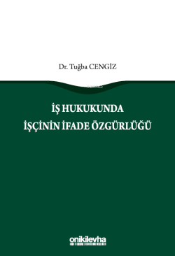 İş Hukukunda İşçinin İfade Özgürlüğü