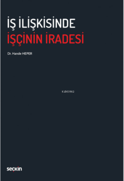 İş İlişkisinde İşçinin İradesi