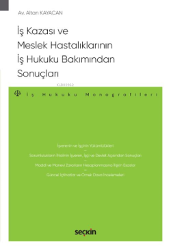 İş Kazası ve Meslek Hastalıklarının  İş Hukuku Bakımından Sonuçları;İş Hukuku Monografileri