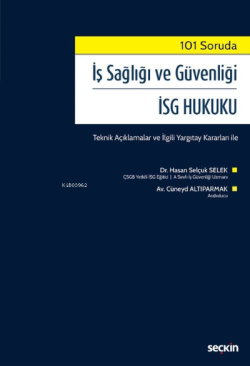 İş Sağlığı ve Güvenliği İSG Hukuku;Teknik Açıklamalar ve İlgili Yargıtay Kararları ile