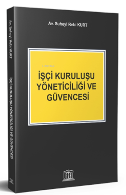 İşçi Kuruluşu Yöneticiliği ve Güvencesi