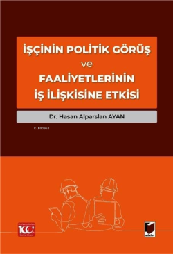 İşçinin Politik Görüş ve Faaliyetlerinin İş İlişkisine Etkisi