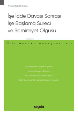 İşe İade Davası Sonrası İşe Başlama Süreci ve Samimiyet Olgusu;İş Hukuku Monografileri