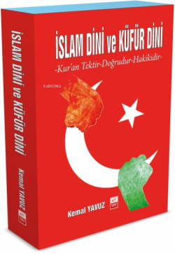 İslam Dini ve Küfür Dini;Kur’an Tektir-Doğrudur-Hakikidir-