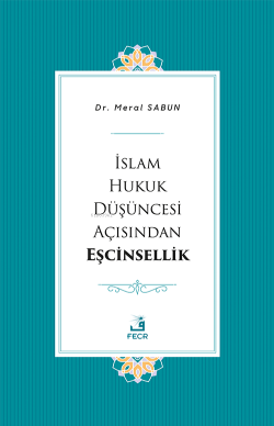 İslam Hukuk Düşüncesi Açısından Eşcinsellik - Meral Sabun | Yeni ve 