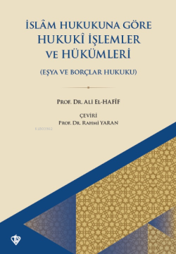 İslam Hukukuna Göre Hukuki İşlemler Ve Hükümleri ;Eşya Ve Borçlar Hukuku