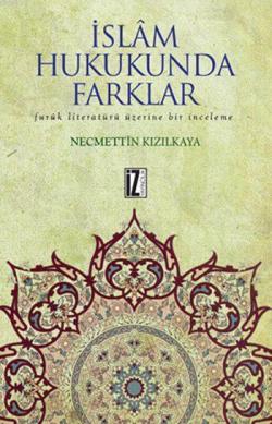 İslâm Hukukunda Farklar; Furûk Literatürü Üzerine Bir İnceleme