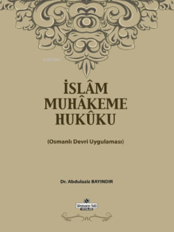 İslam Muhakeme Hukuku;Osmanlı Devri Uygulaması