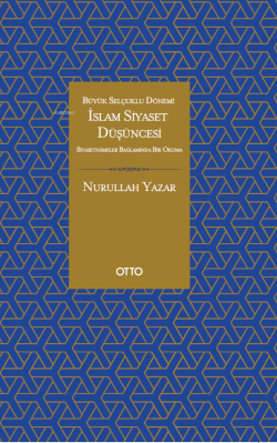 İslam Siyaset Düşüncesi - Büyük Selçuklu Dönemi Siyasetnameler Bağlamında Bir Okuma