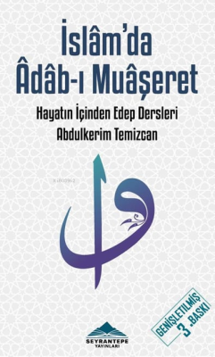 İslam'da Adab - ı Muaşeret;Hayatın İçinden Edep Dersleri