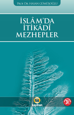 İslam'da İtikadi Mezhepler; Temel İnanç Sistemleri