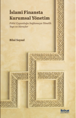 İslami Finansta Kurumsal Yönetim Fıkhi ;Uygunluğu Sağlamaya Yönelik Yapı ve Süreçler