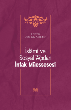 İslâmî ve Sosyal Açıdan İnfak Müessesesi - Adil Şen | Yeni ve İkinci E