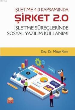 İşletme 4.0 Kapsamında Şirket 2.0; İşletme Süreçlerinde Sosyal Yazılım Kullanımı