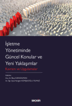 İşletme Yönetiminde Güncel Konular ve Yeni Yaklaşımlar;Kavram ve Uygulamalar