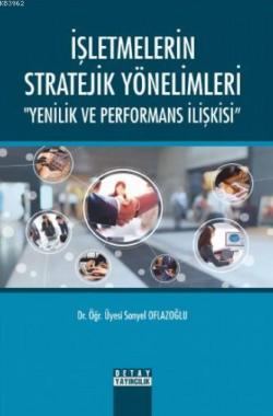 İşletmelerin Stratejik Yönelimleri " Yenilik ve Performans İlişkisi"