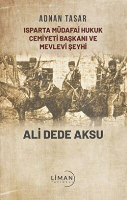 Isparta Müdafai Hukuk Cemiyeti Başkanı ve Mevlevi Şeyhi Ali Dede Aksu