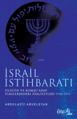 İsrail İstihbaratı  Filistin Ve Komşu Arap Ülkelerdeki Faaliyetleri (1948-2014)