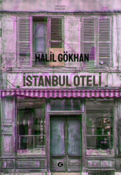 İstanbul Oteli - Öyküler 1987 - 2024 - Halil Gökhan | Yeni ve İkinci E