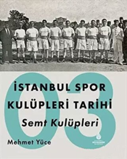 İstanbul Spor Kulüpleri Tarihi Semt Kulüpleri Cilt 3