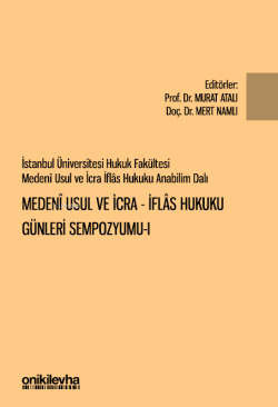 İstanbul Üniversitesi Hukuk Fakültesi Medeni Usul ve İcra-İflas Hukuku Günleri Sempozyumu-I