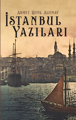 İstanbul Yazıları - Ahmed Refik Altınay | Yeni ve İkinci El Ucuz Kitab