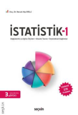 İstatistik – 1;Değişkenlik ve Eğilim Ölçüleri Olasılık Teorisi – İstatistiksel Dağılımlar