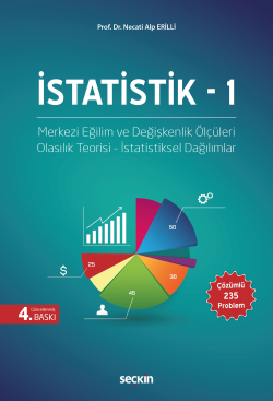 İstatistik – 1;Merkezi Eğilim ve Değişkenlik Ölçüleri Olasılık Teorisi - İstatistiksel Dağılımlar