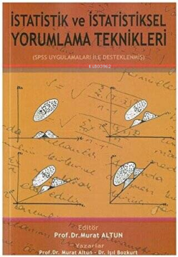 İstatistik ve İstatistiksel Yorumlama Teknikleri ;(SPSS Uygulamaları İle Desteklenmiş)