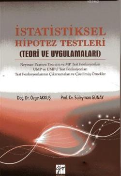 İstatistiksel Hipotez Testleri; Teori ve Uygulamaları