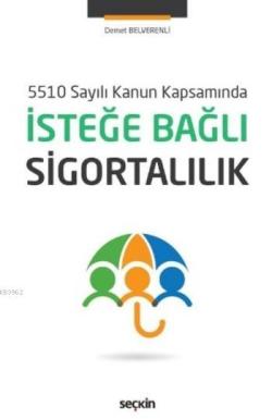 İsteğe Bağlı Sigortalılık; 5510 Sayılı Kanun Kapsamında