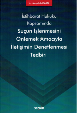 İstihbarat Hukuku Kapsamında Suçun İşlenmesini Önlemek Amacıyla İletişimin Denetlenmesi Tedbiri