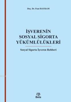 İşverenin Sosyal Sigorta Yükümlülükleri; Sosyal Sigorta İşveren Rehberi