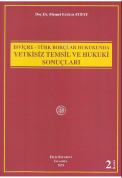 İsviçre - Türk Borçlar Hukukunda Yetkisiz Temsil Ve Hukuki Sonuçları