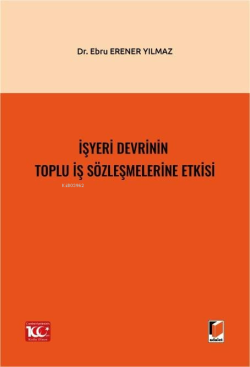 İşyeri Devrinin Toplu İş Sözleşmelerine Etkisi