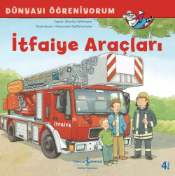 İtfaiye Araçları; Dünyayı Öğreniyorum